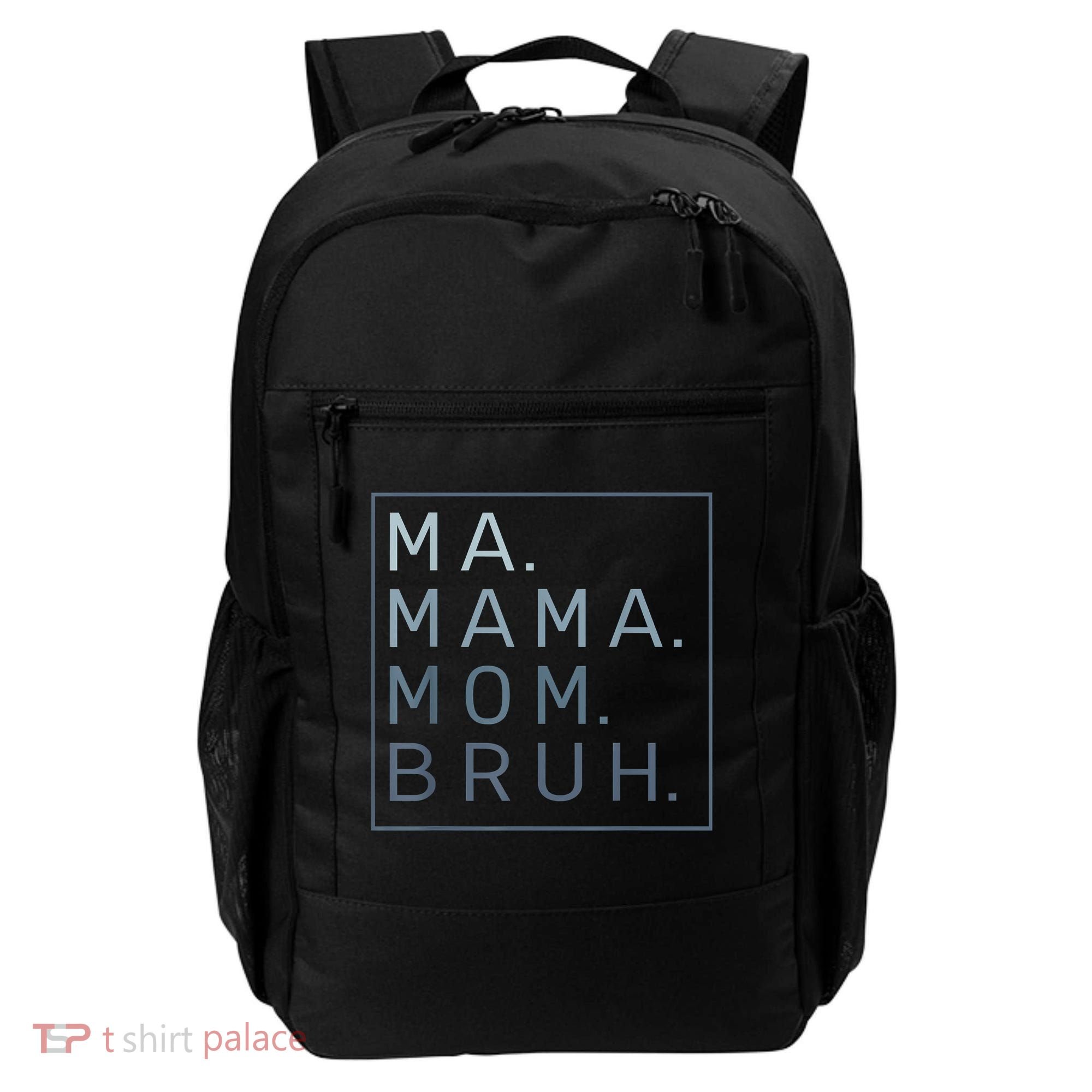 Ma Mama Mom Bruh Mother Mommy Backpack