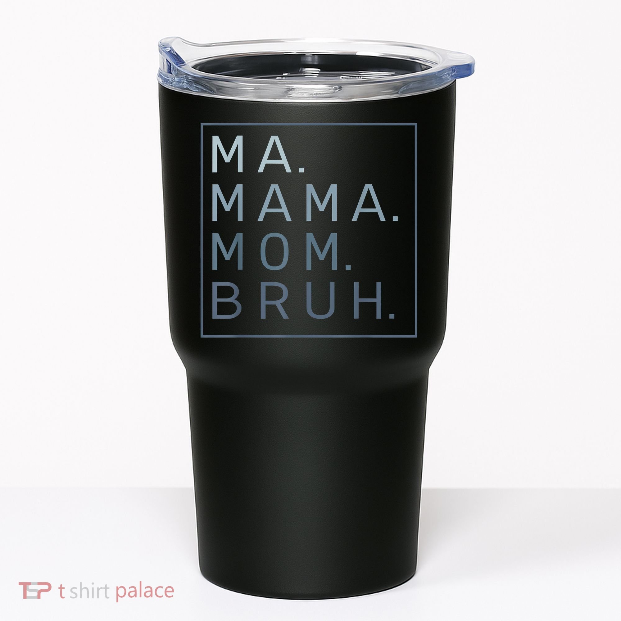 Ma Mama Mom Bruh Mother Mommy Tumbler