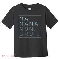 Ma Mama Mom Bruh Mother Mommy Toddler T-Shirt thumb 0