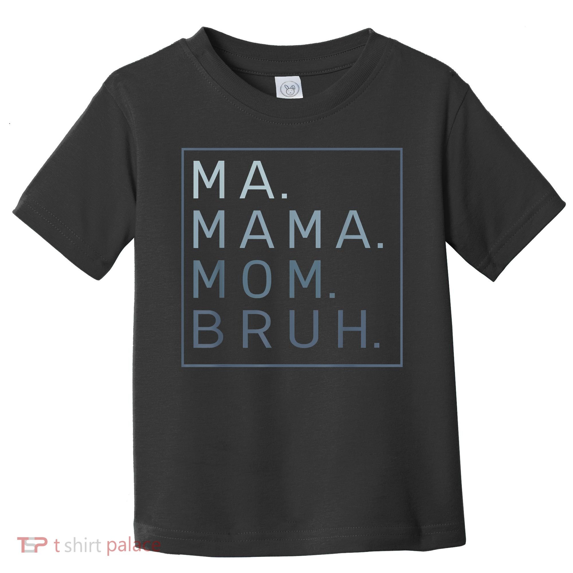 Ma Mama Mom Bruh Mother Mommy Toddler T-Shirt