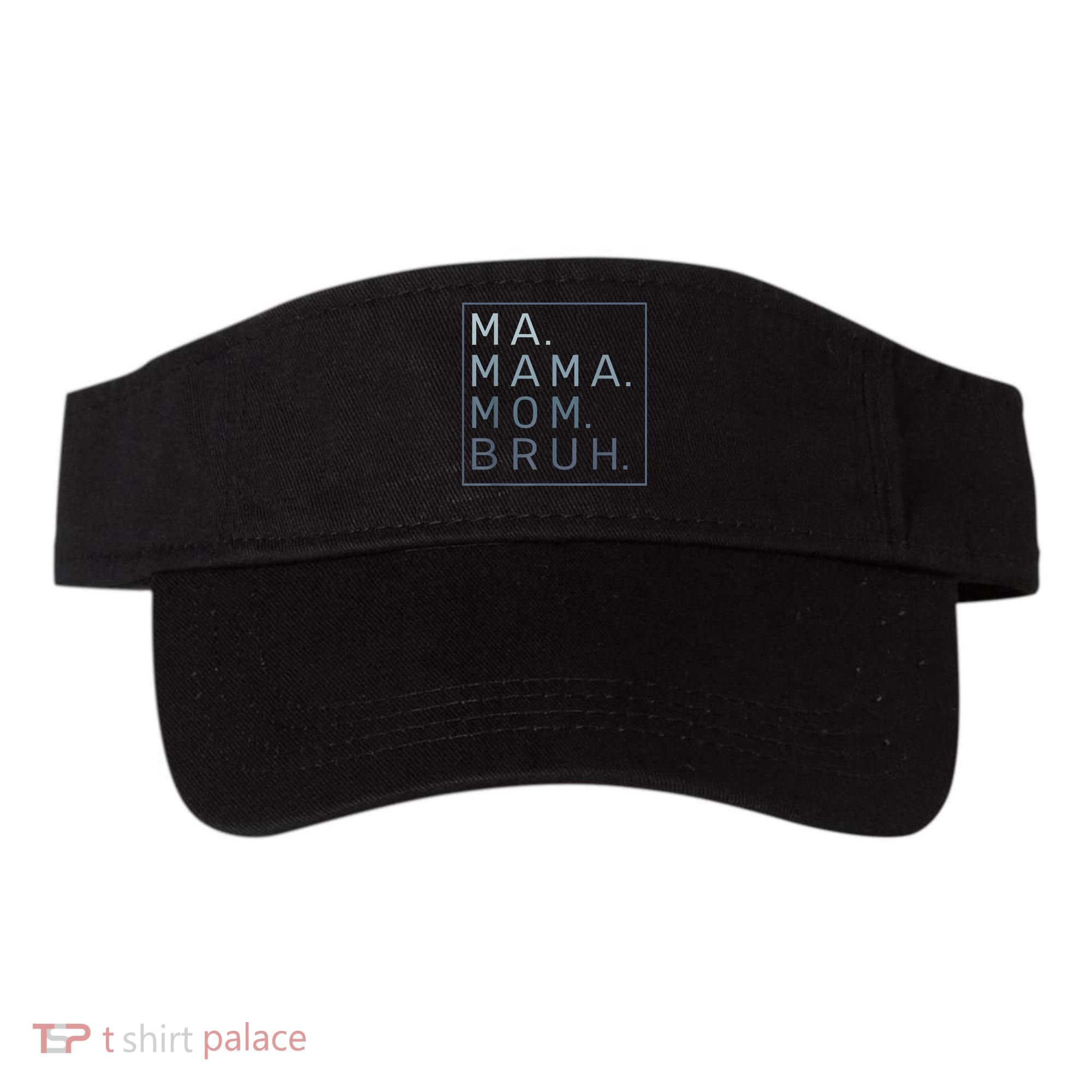Ma Mama Mom Bruh Mother Mommy Visor