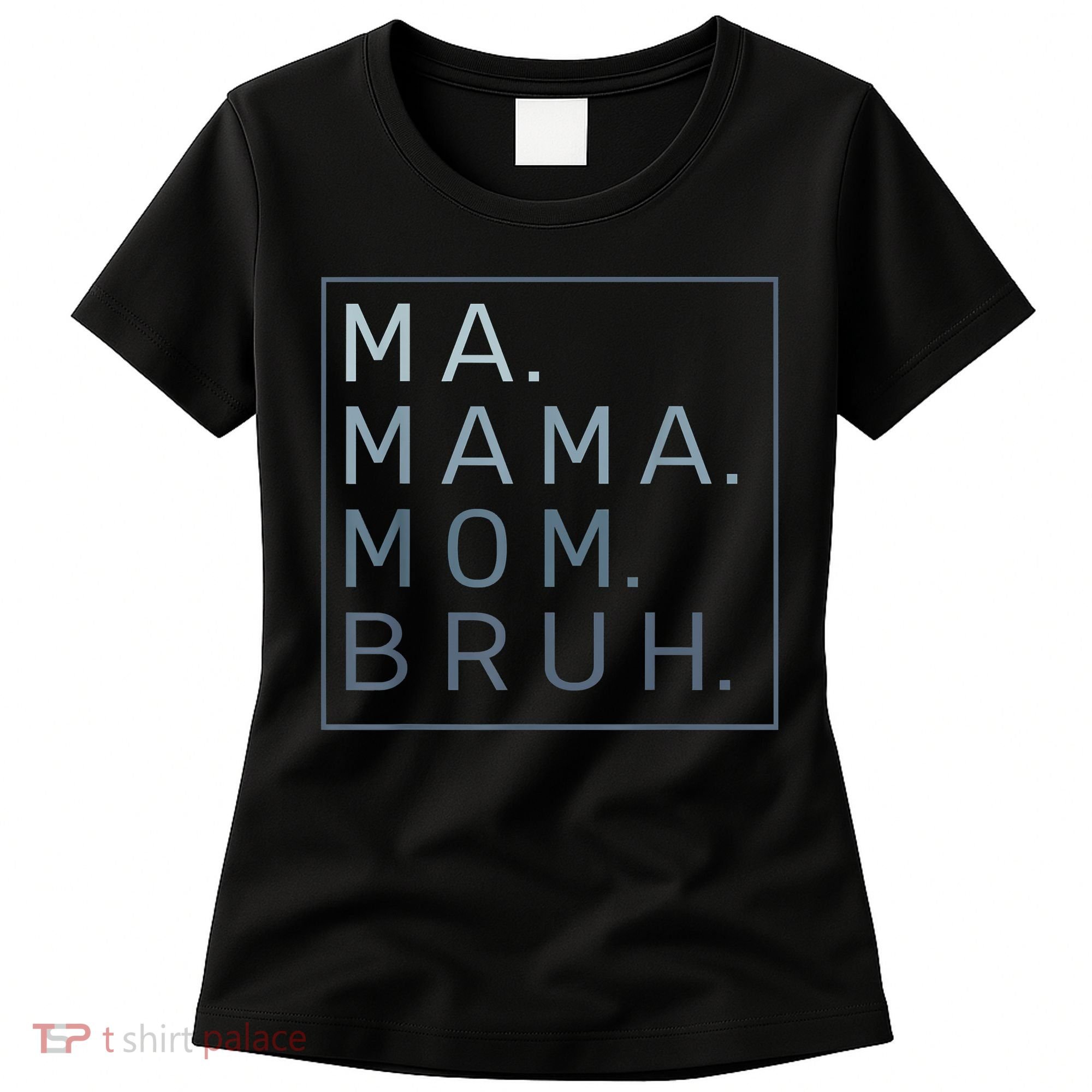 Ma Mama Mom Bruh Mother Mommy Women's T-Shirt