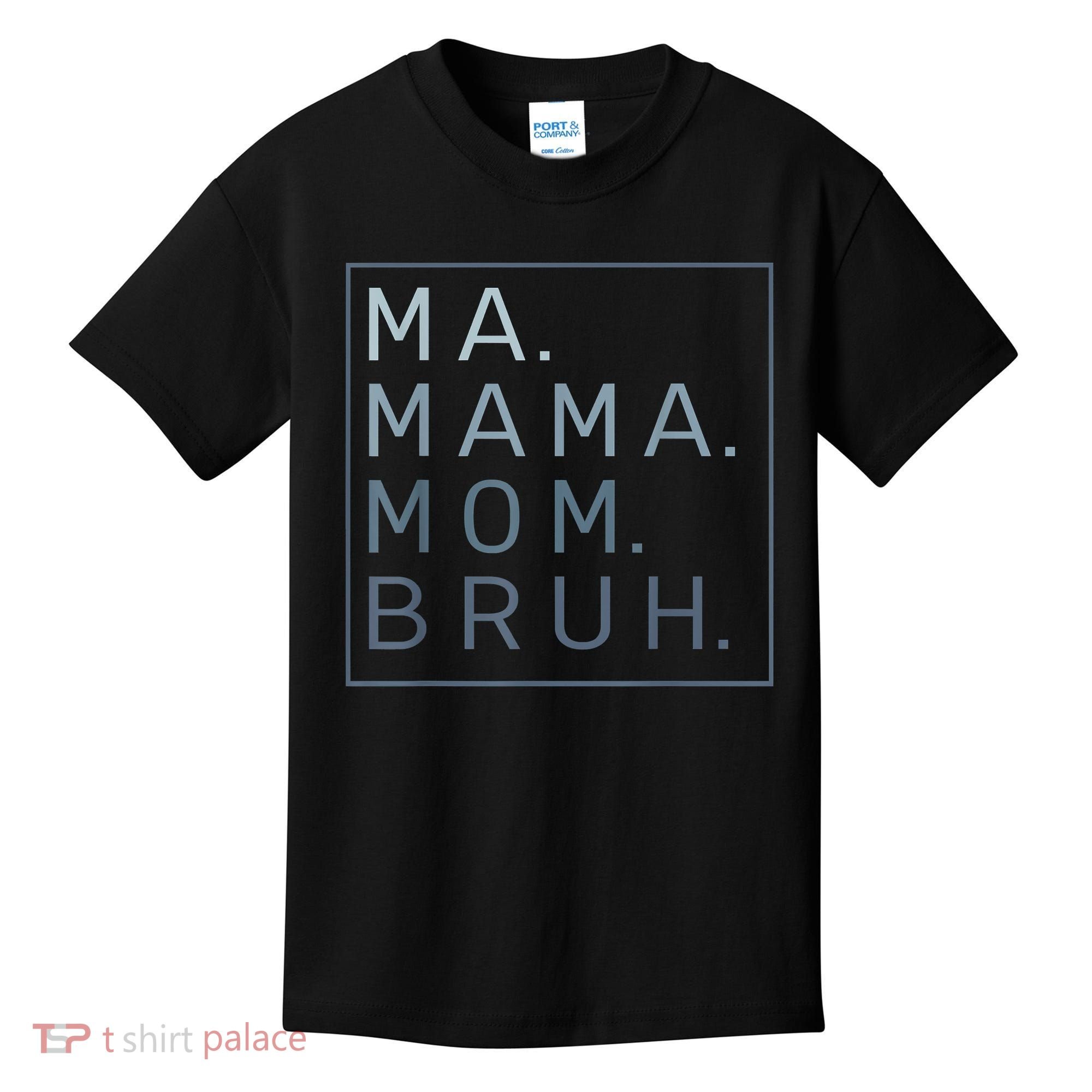 Ma Mama Mom Bruh Mother Mommy Kids T-Shirt