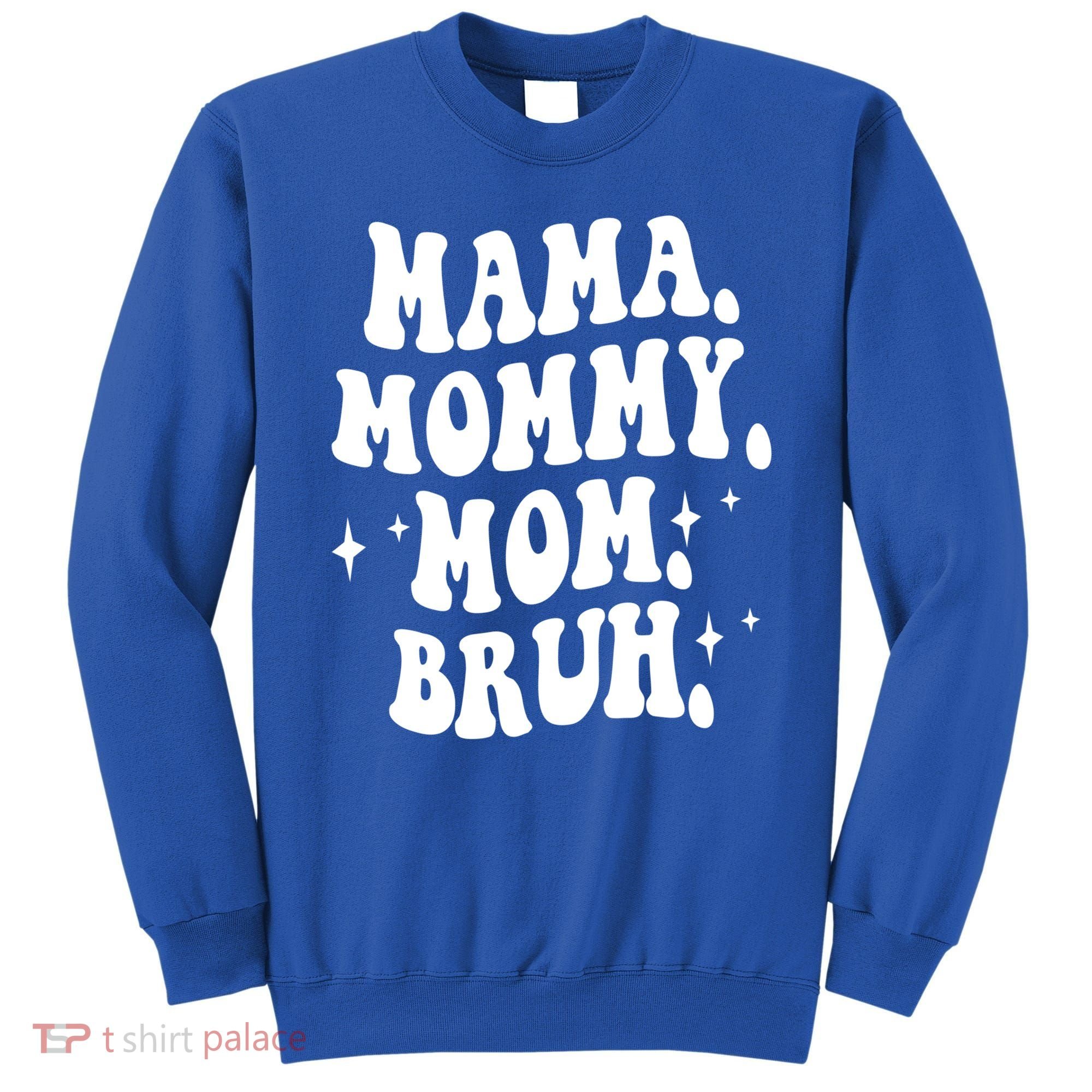 Mama Mommy Mom Bruh Funny Mom Mothers Day Gift Sweatshirt