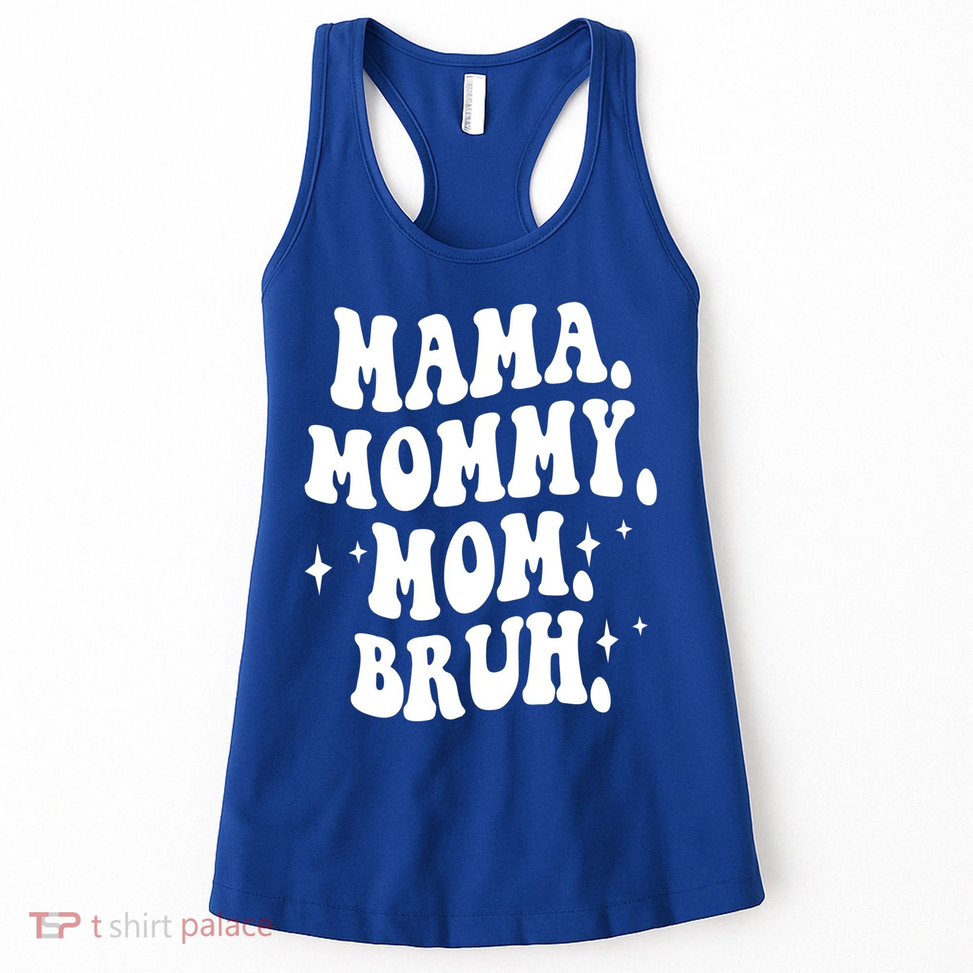 Mama Mommy Mom Bruh Funny Mom Mothers Day Gift Women's Tank Top