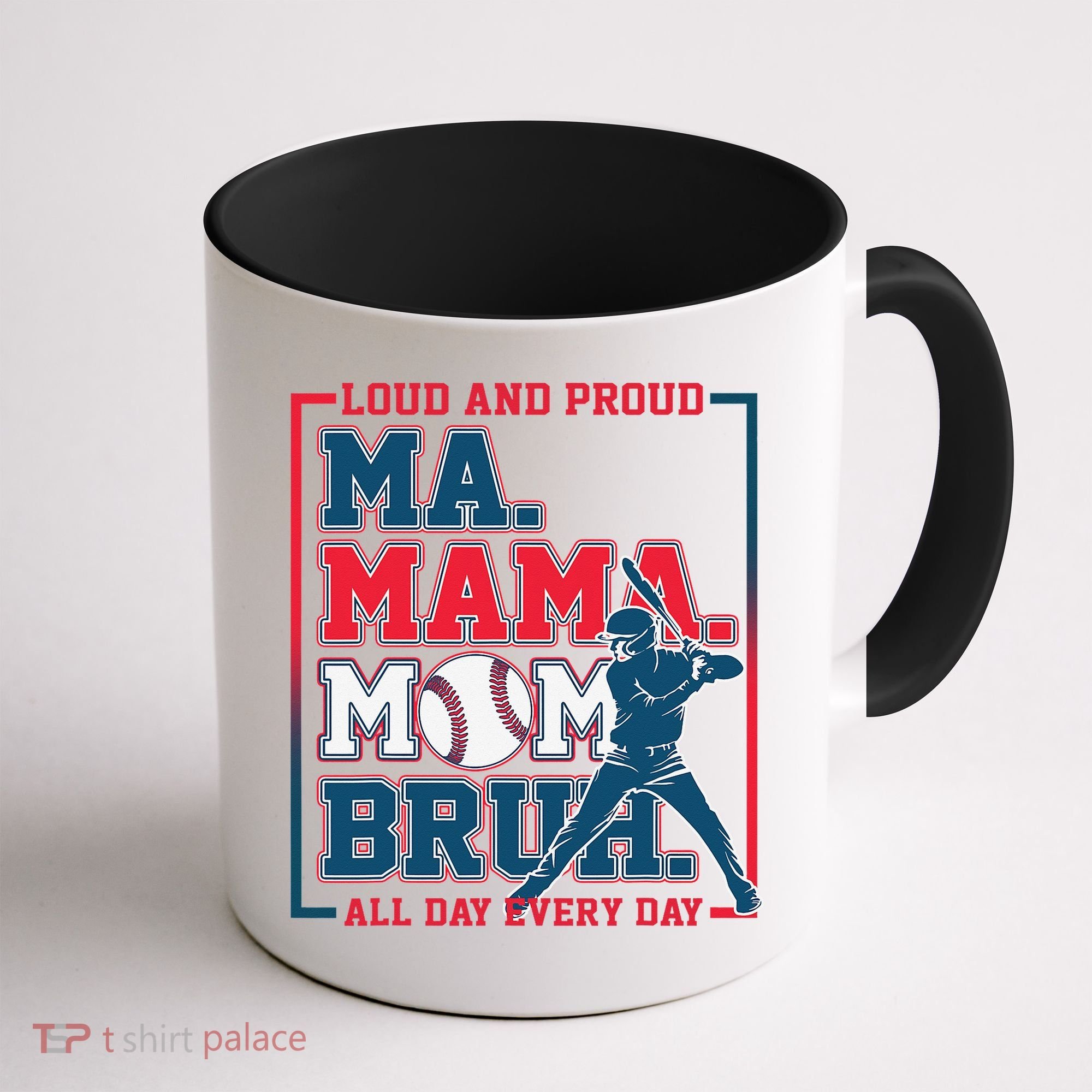 Ma Mama Mom Bruh Baseball Loud And Proud All Day Every Day Gift Coffee Mug
