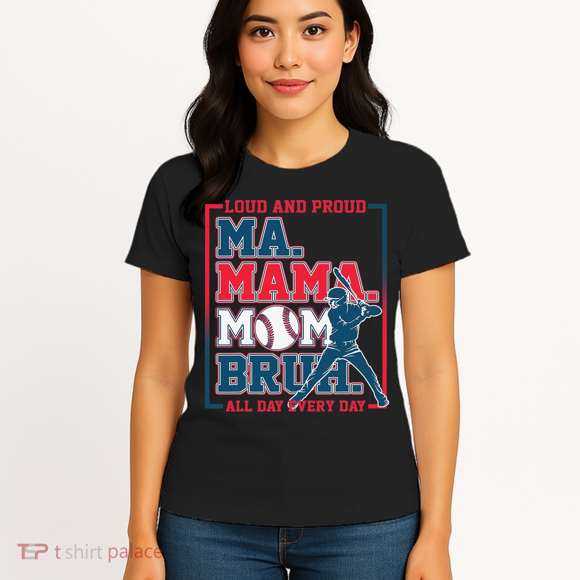 Ma Mama Mom Bruh Baseball Loud And Proud All Day Every Day Gift Women's T-Shirt