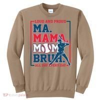 Ma Mama Mom Bruh Baseball Loud And Proud All Day Every Day Gift Sweatshirt thumb 0