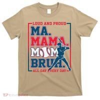 Ma Mama Mom Bruh Baseball Loud And Proud All Day Every Day Gift T-Shirt thumb 0