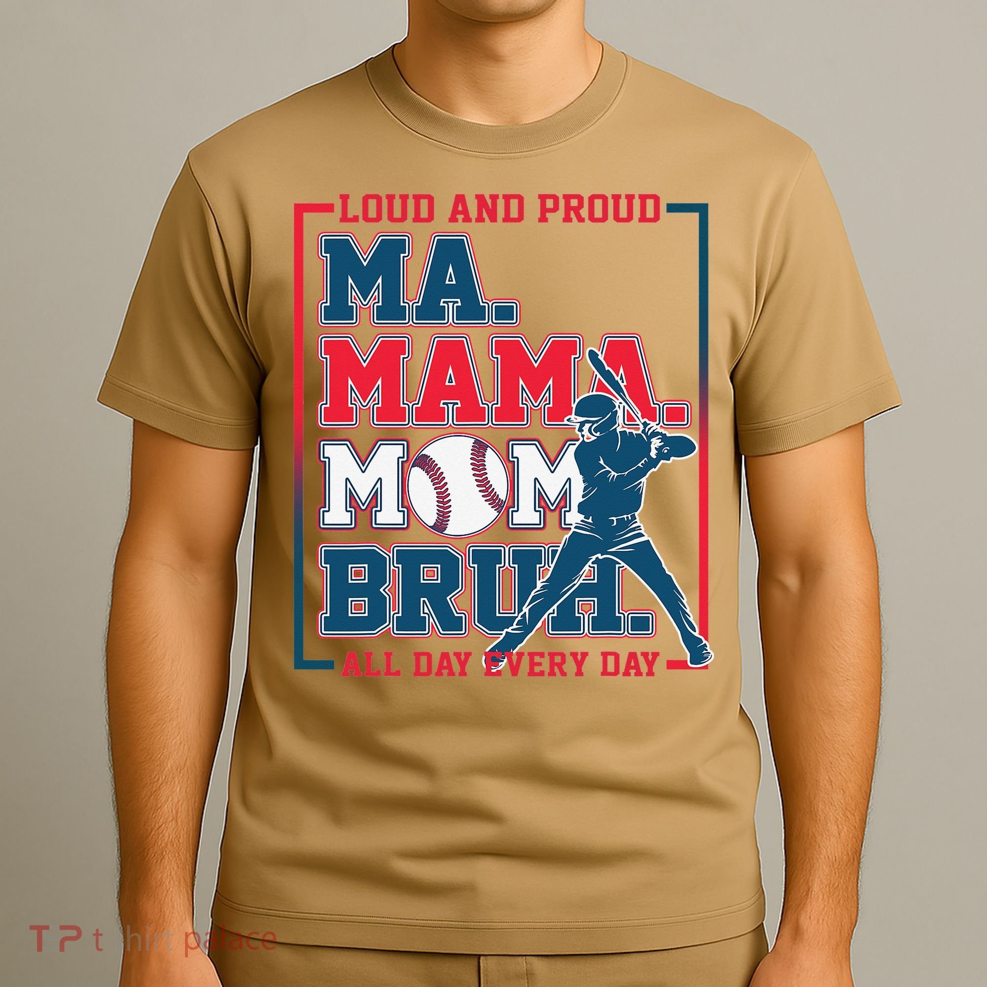 Ma Mama Mom Bruh Baseball Loud And Proud All Day Every Day Gift T-Shirt