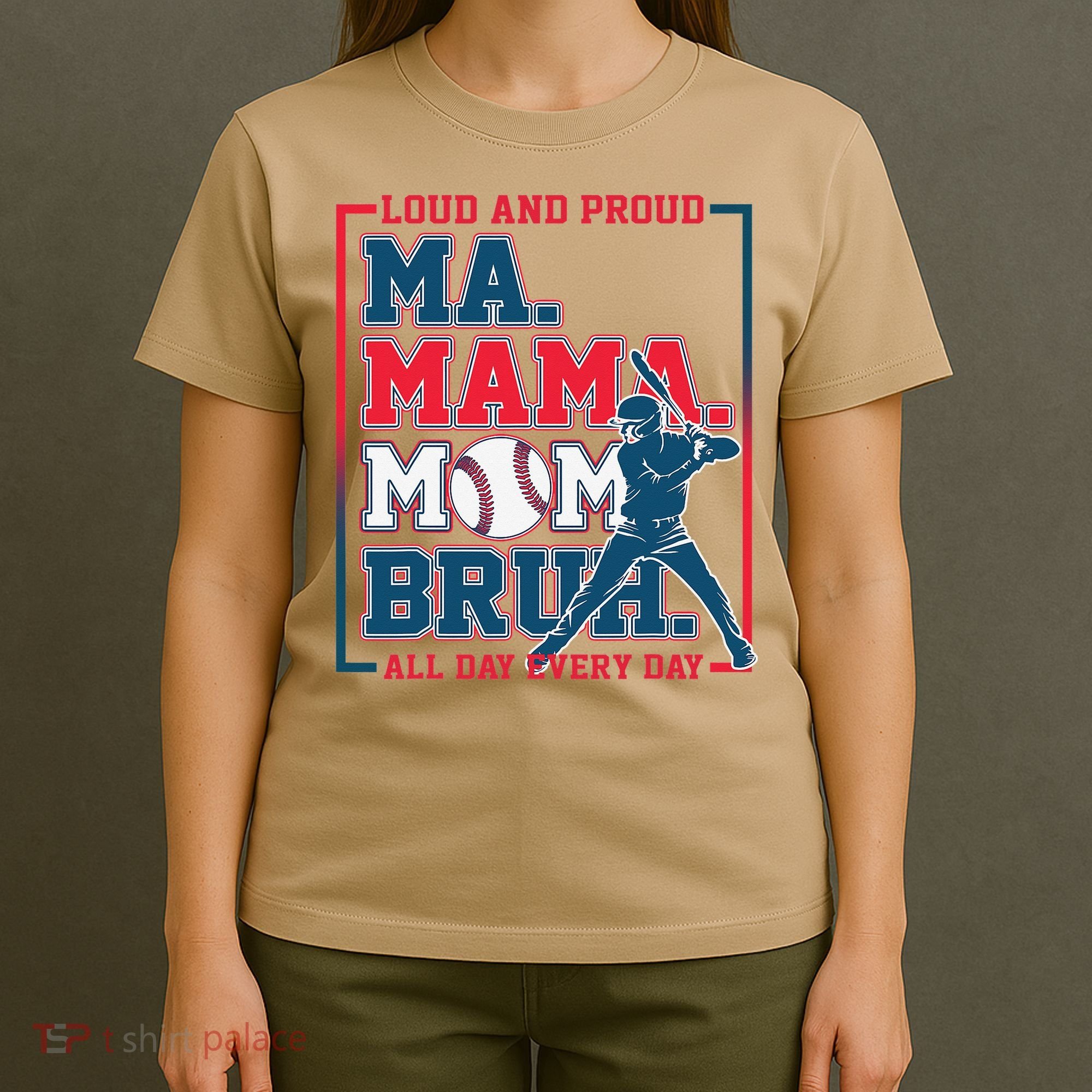 Ma Mama Mom Bruh Baseball Loud And Proud All Day Every Day Gift T-Shirt