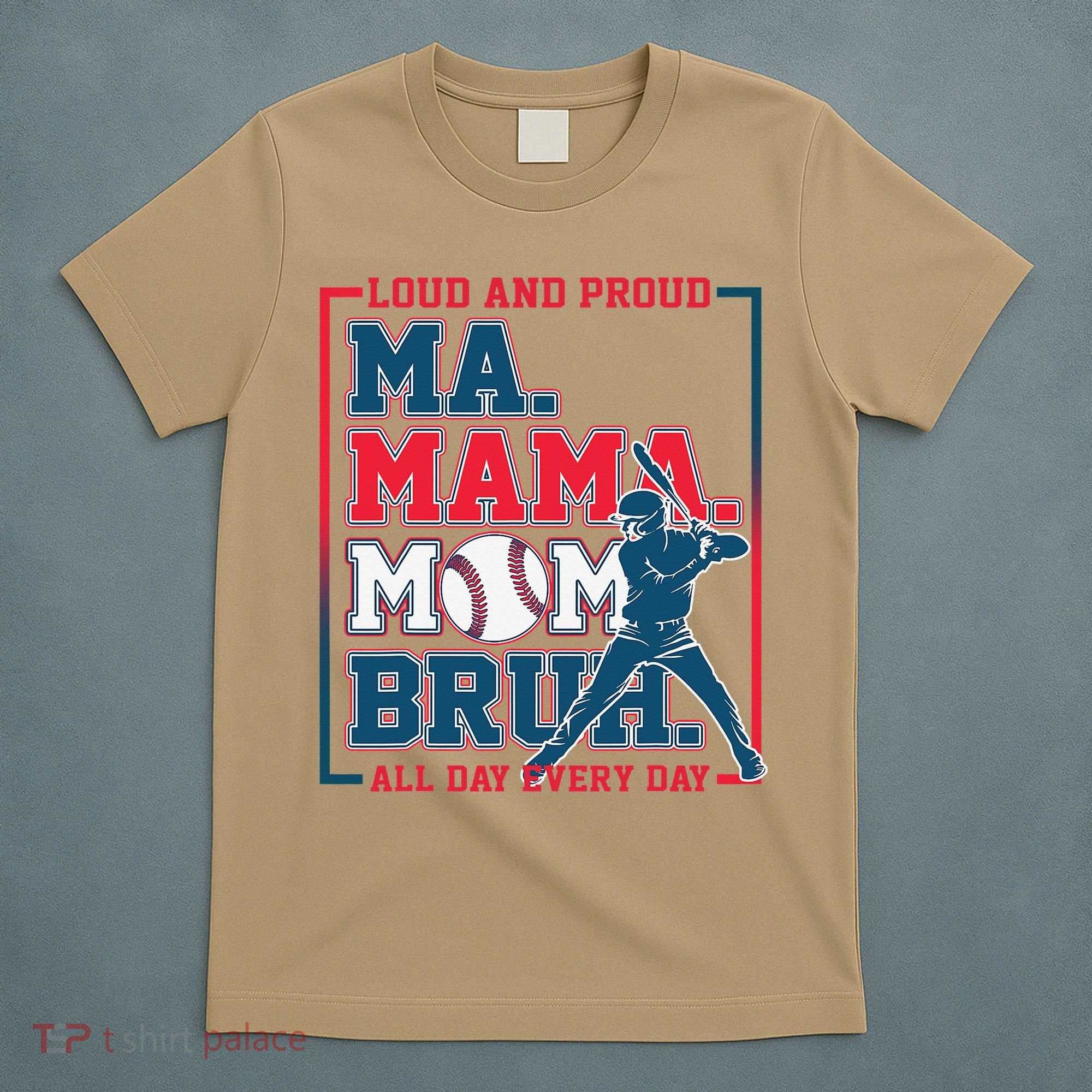 Ma Mama Mom Bruh Baseball Loud And Proud All Day Every Day Gift T-Shirt