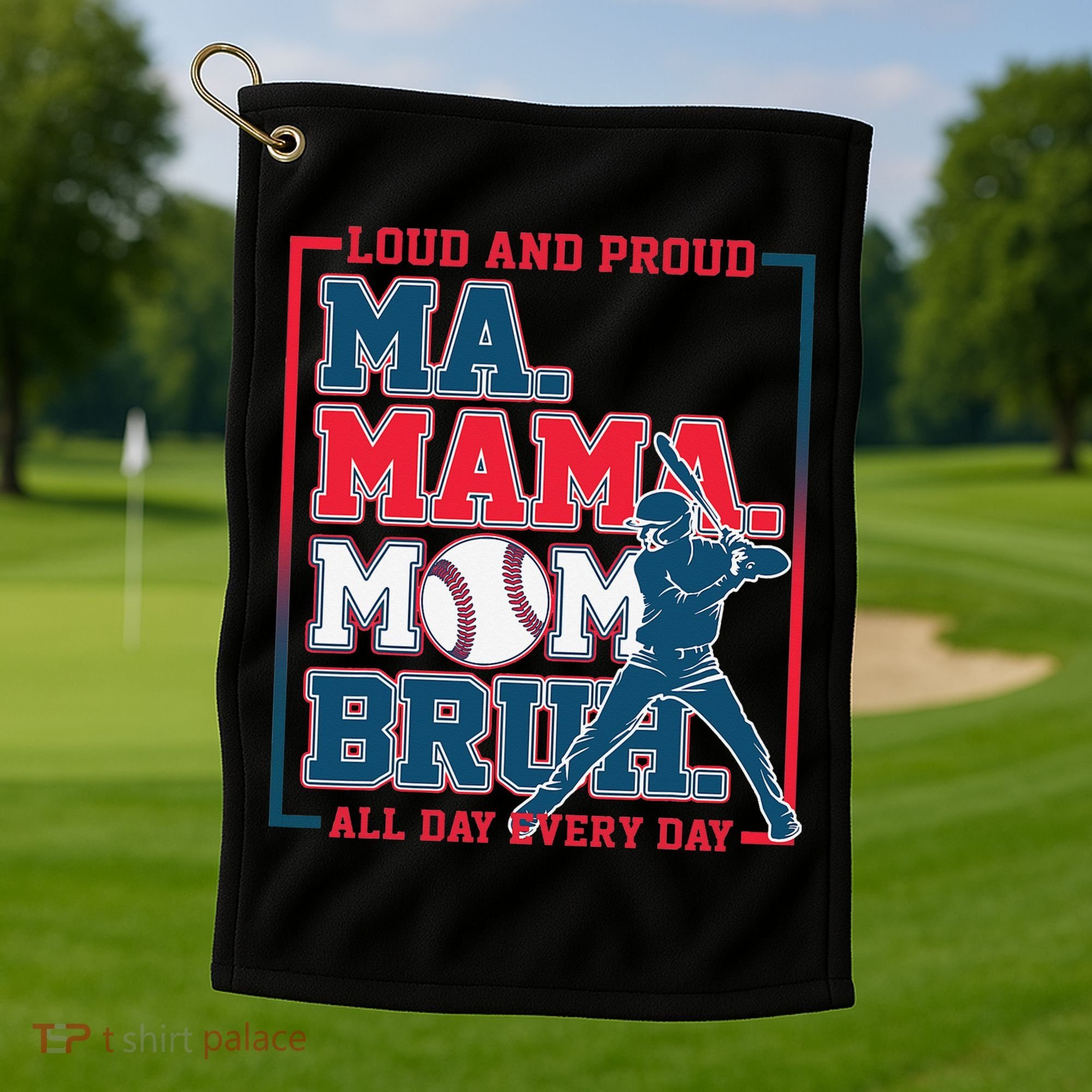 Ma Mama Mom Bruh Baseball Loud And Proud All Day Every Day Golf Towel