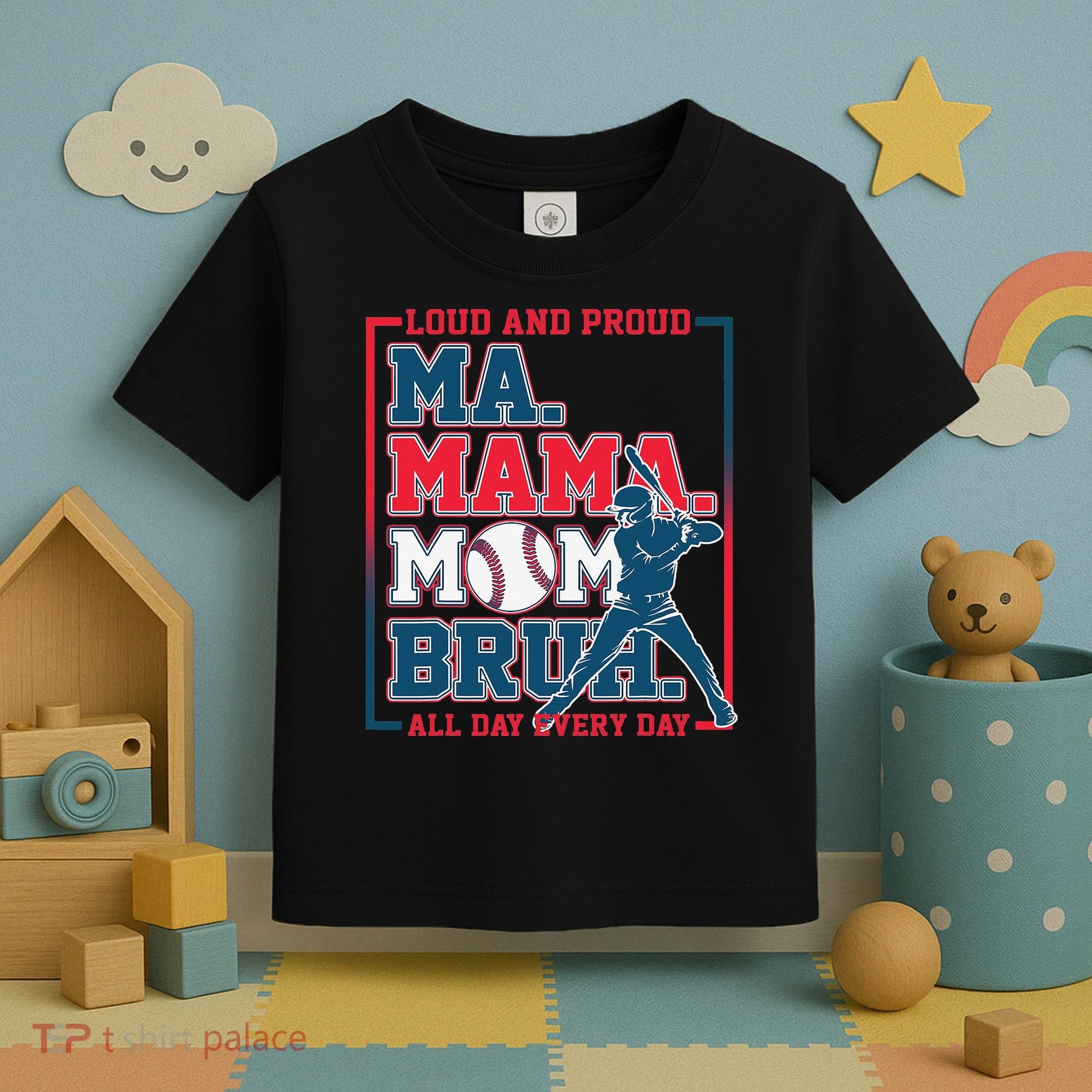 Ma Mama Mom Bruh Baseball Loud And Proud All Day Every Day Toddler T-Shirt