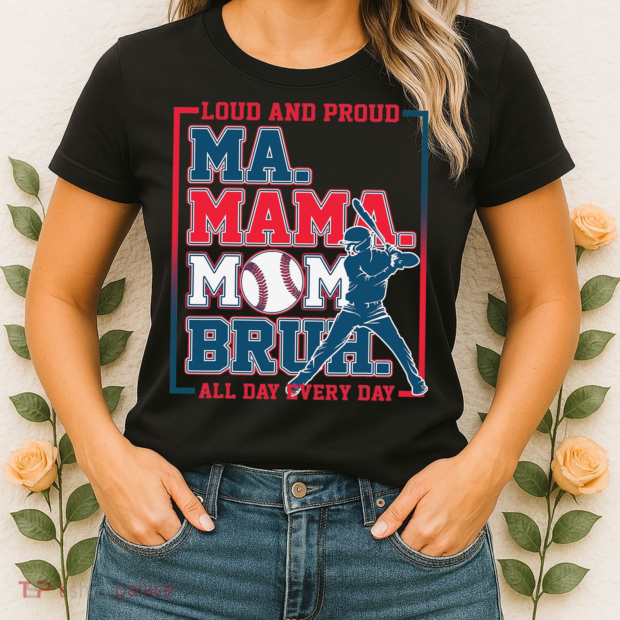 Ma Mama Mom Bruh Baseball Loud And Proud All Day Every Day Women's T-Shirt