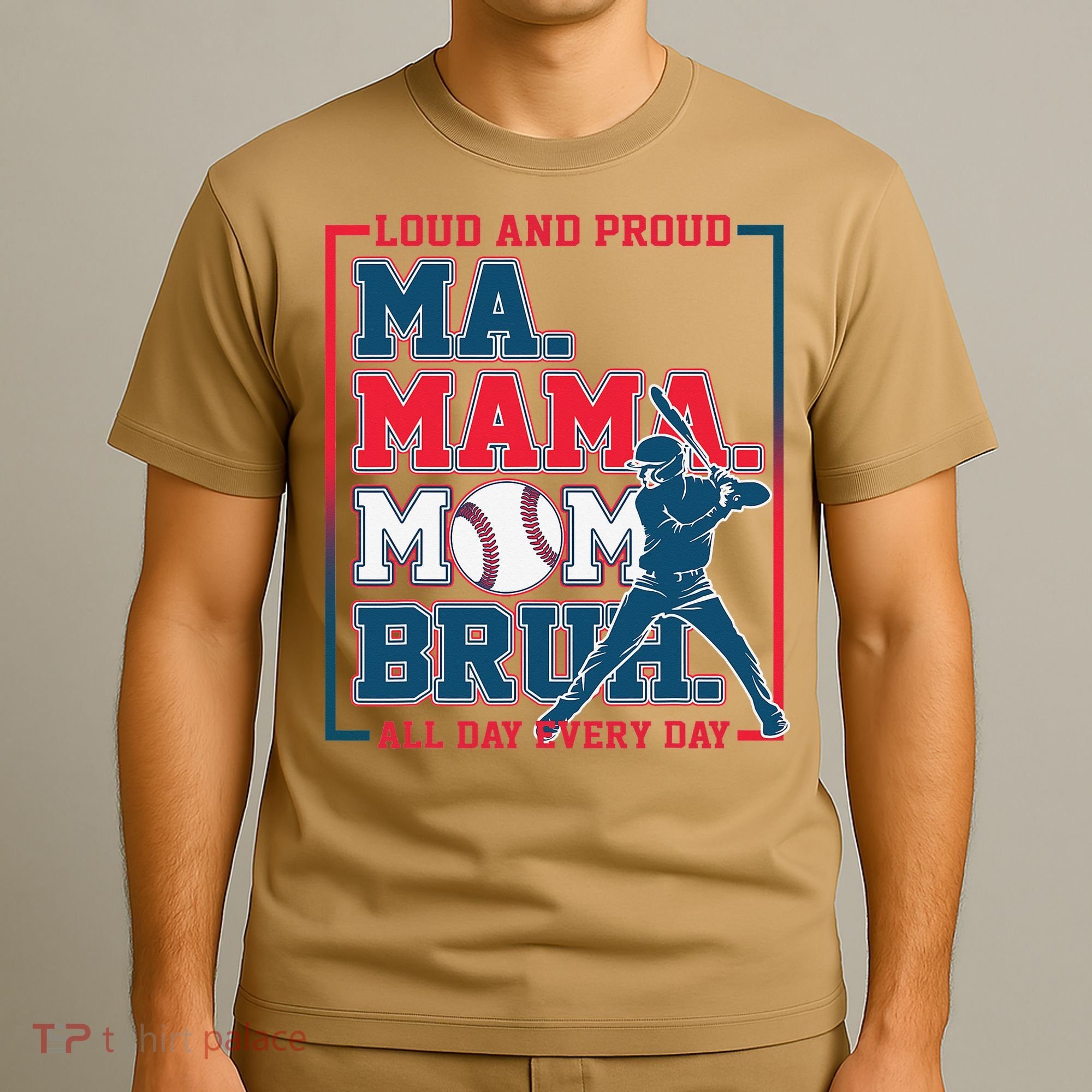 Ma Mama Mom Bruh Baseball Loud And Proud All Day Every Day T-Shirt