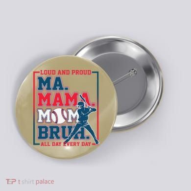 Ma Mama Mom Bruh Baseball Loud And Proud All Day Every Day Button