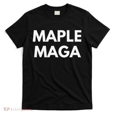 Maple Maga Mcga Make Canada Great Again T-Shirt