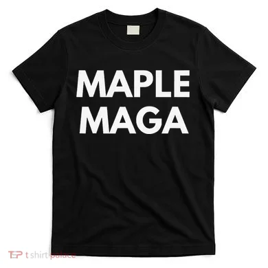 Maple Maga Mcga Make Canada Great Again T-Shirt