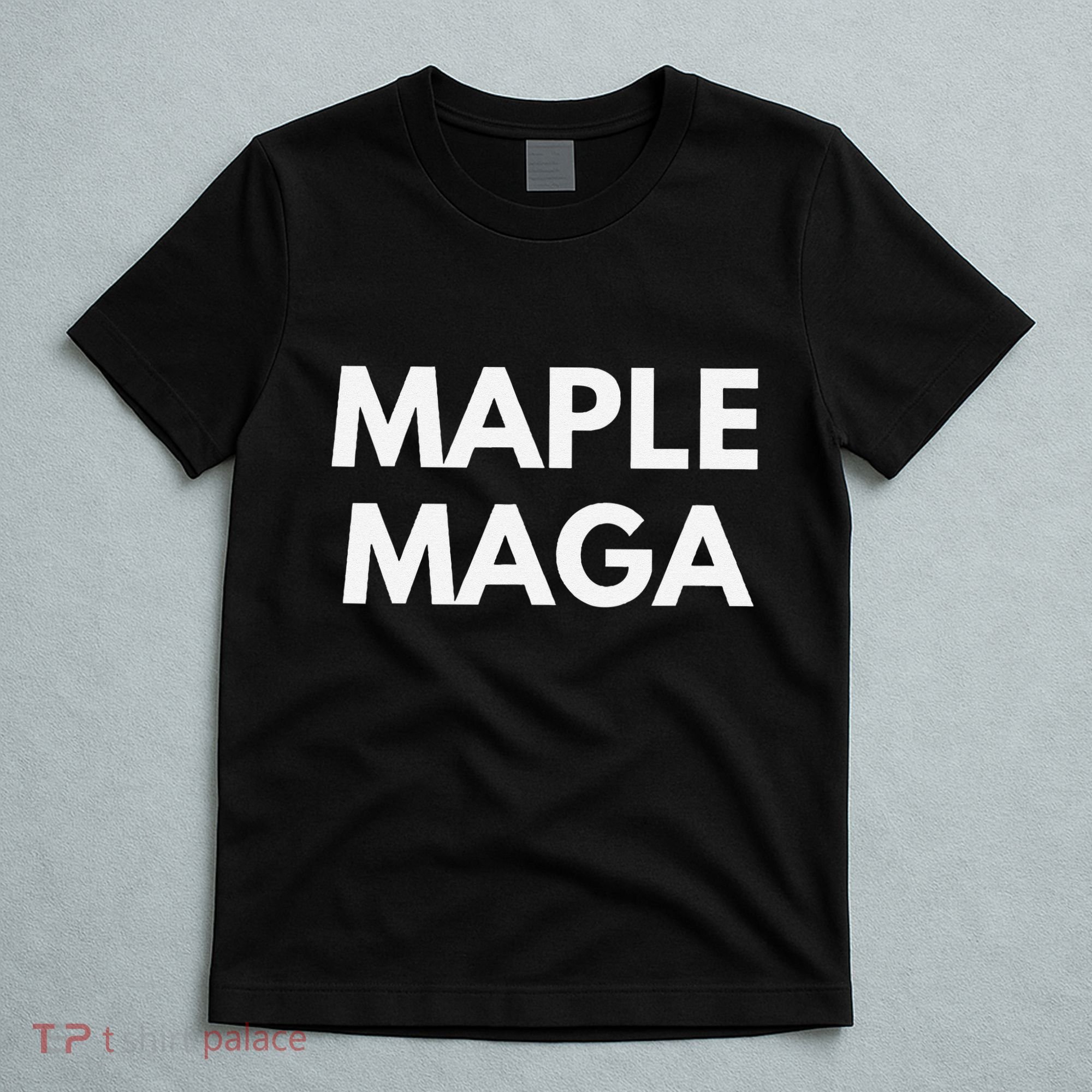 Maple Maga Mcga Make Canada Great Again T-Shirt