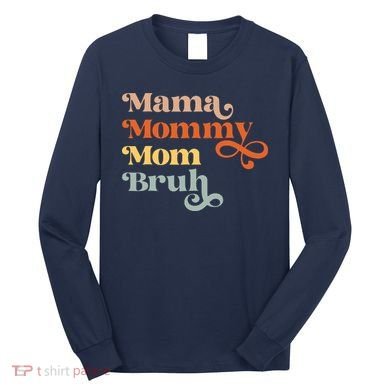 Mama Mommy Mom Bruh Retro Long Sleeve Shirt