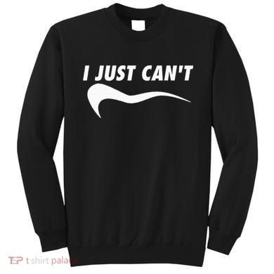 Me Motivating Myself I Just Cant Sweatshirt