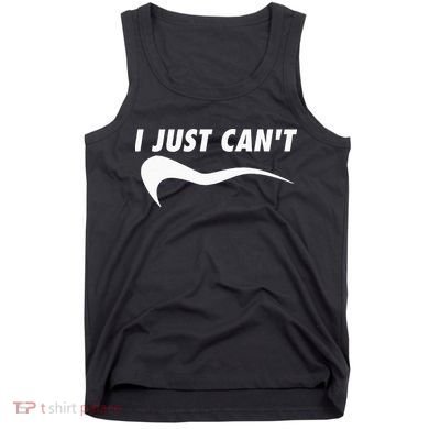 Me Motivating Myself I Just Cant Tank Top