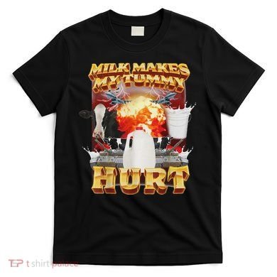 Milk Makes My Tummy Hurt Funny Oddly Specific Dank Meme T-Shirt