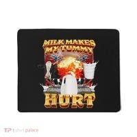 Milk Makes My Tummy Hurt Funny Oddly Specific Dank Meme Mousepad thumb 0