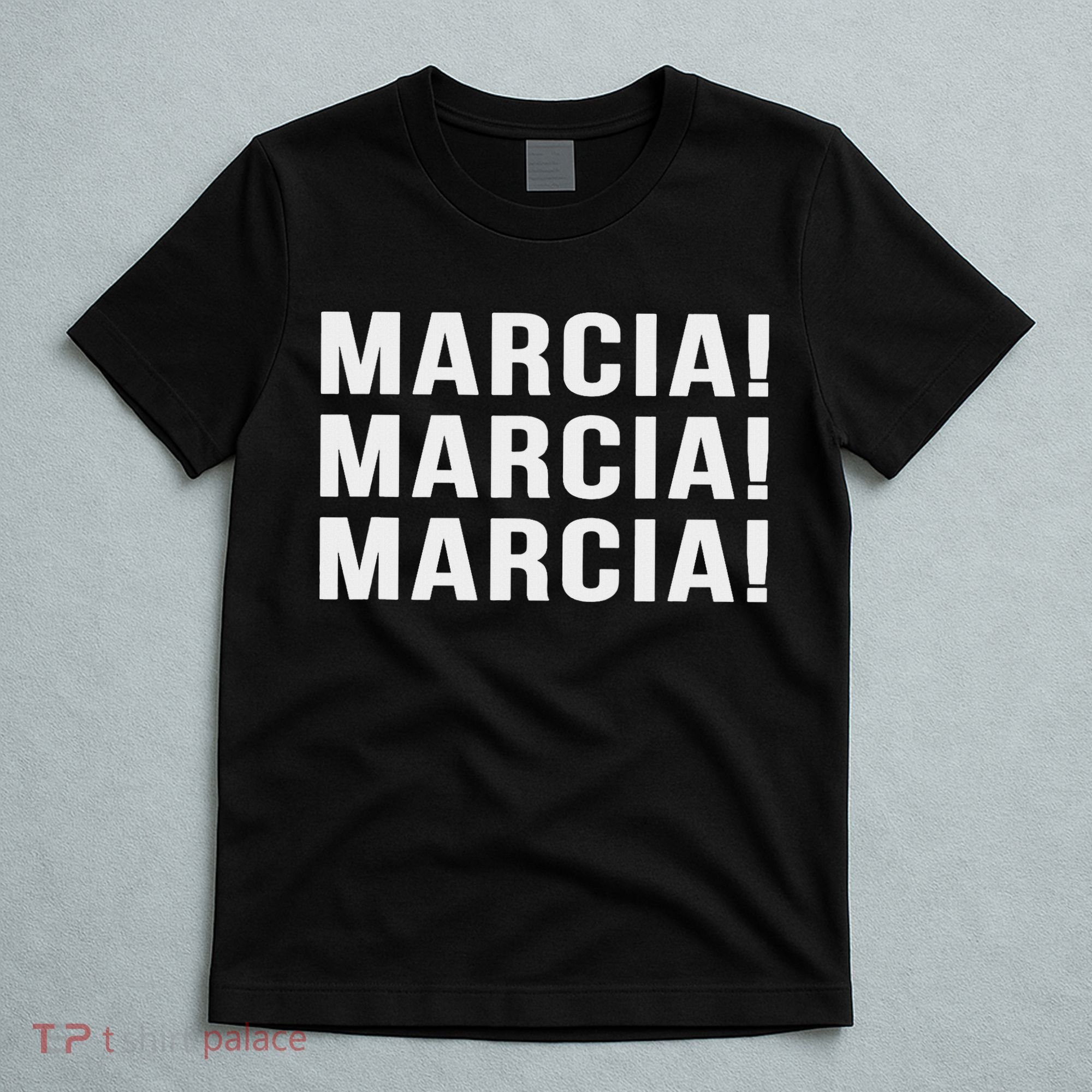 Marcia Marcia Marcia Novelty Saying Funny Tv Show  T-Shirt