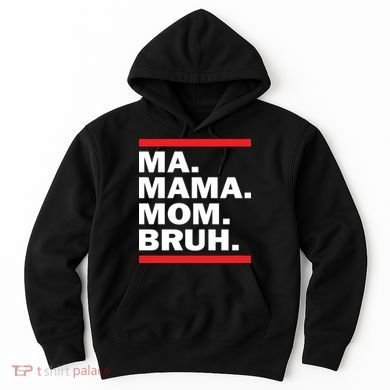 Ma Mama Mom Bruh Hoodie