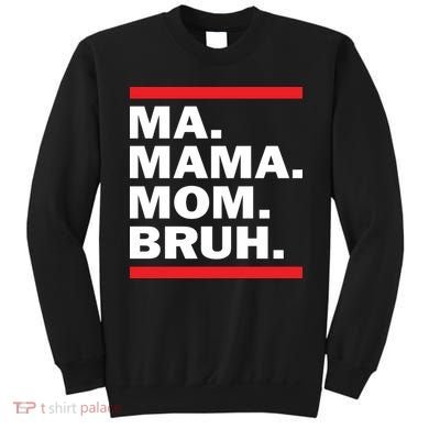 Ma Mama Mom Bruh Sweatshirt