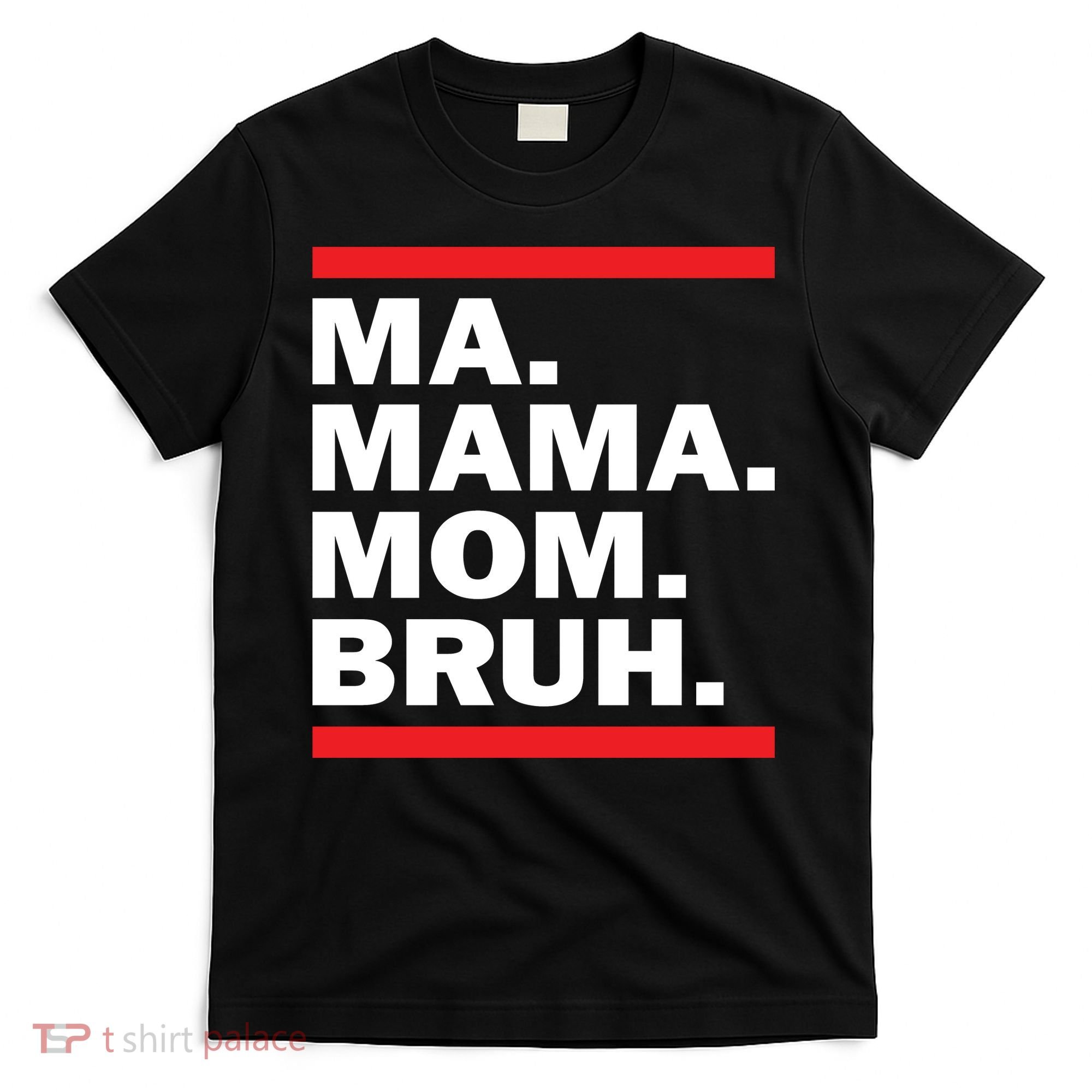 Ma Mama Mom Bruh T-Shirt