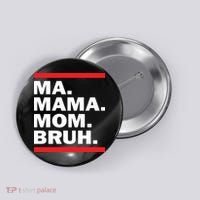 Ma Mama Mom Bruh Button thumb 0
