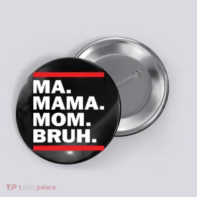 Ma Mama Mom Bruh Button