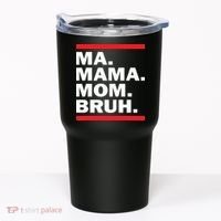 Ma Mama Mom Bruh Tumbler thumb 0