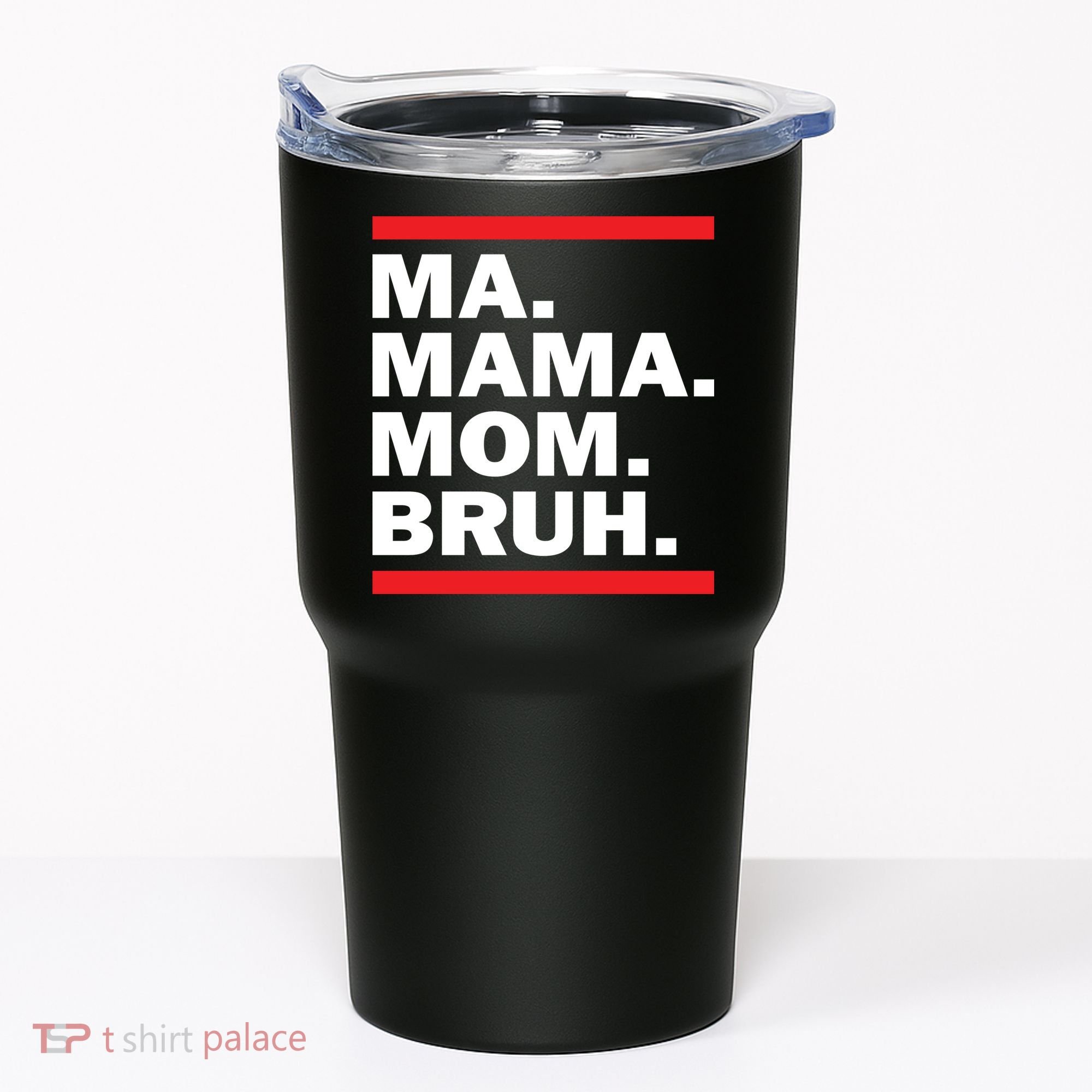 Ma Mama Mom Bruh Tumbler