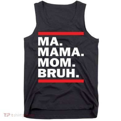 Ma Mama Mom Bruh Tank Top