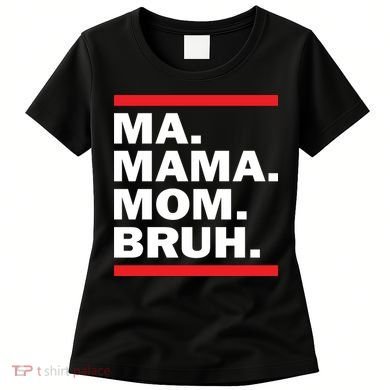 Ma Mama Mom Bruh Women's T-Shirt
