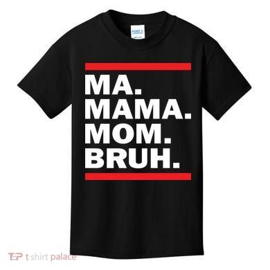 Ma Mama Mom Bruh Kids T-Shirt
