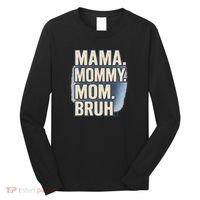Mama Mommy Mom Bruh Long Sleeve Shirt thumb 0