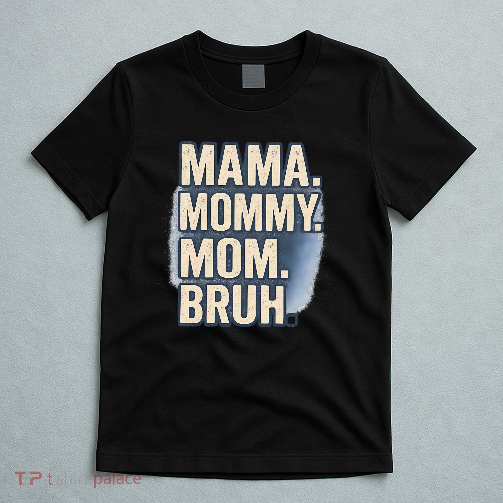 Mama Mommy Mom Bruh T-Shirt