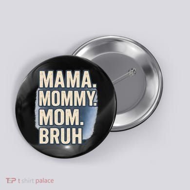 Mama Mommy Mom Bruh Button