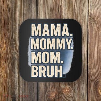 Mama Mommy Mom Bruh Coaster