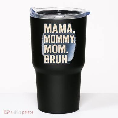 Mama Mommy Mom Bruh Tumbler