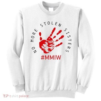 Mmiw Missing Native American Indigenous Women Sisters Red Sweatshirt