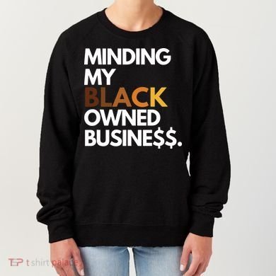 Minding My Owned Black Business Women's Sweatshirt