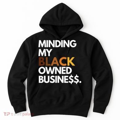 Minding My Owned Black Business Hoodie