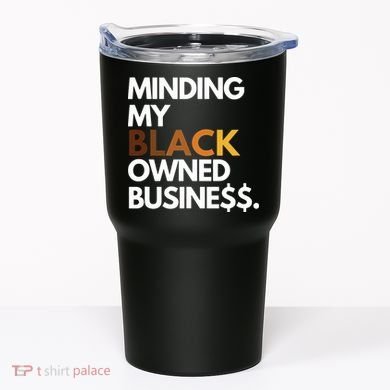Minding My Owned Black Business Tumbler