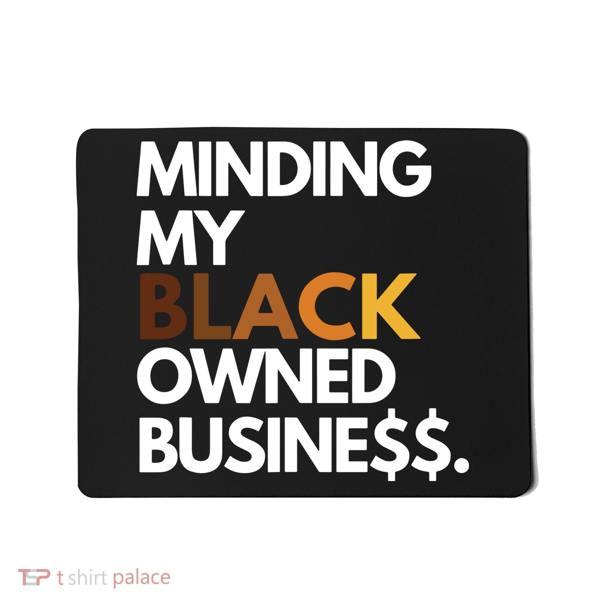 Minding My Owned Black Business Mousepad